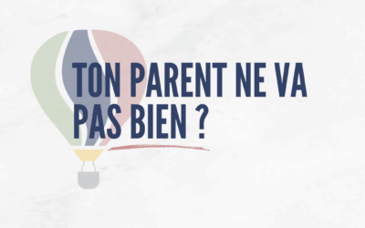 A qui s’adresser quand mon parent ne va pas bien ?