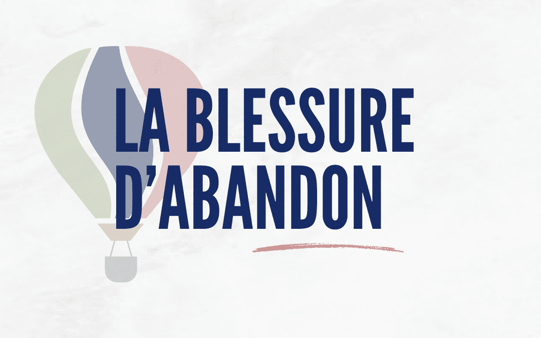 La blessure d’abandon : comprendre, apaiser et réapprendre à aimer autrement