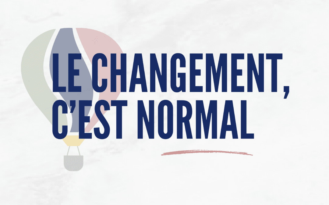 Mieux comprendre le processus de changement pour mieux l’implanter