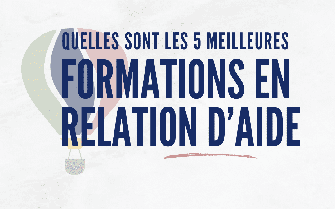 Quelles sont les 5 meilleures formations en relation d’aide au Québec pour une reconversion professionnelle ? 