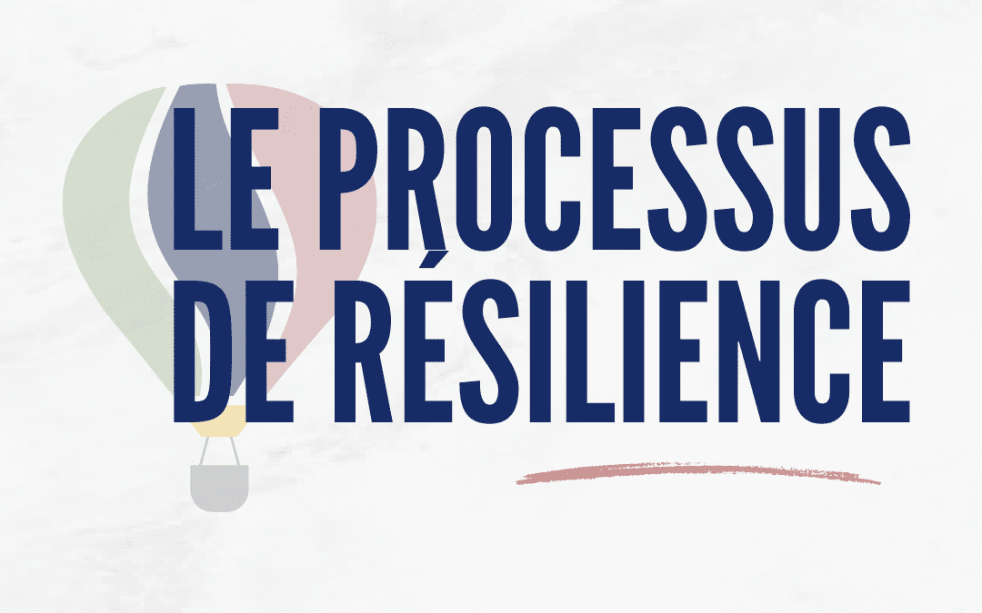 Le processus de résilience