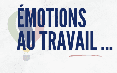 Les émotions au travail : pourquoi les ignorer coûte cher