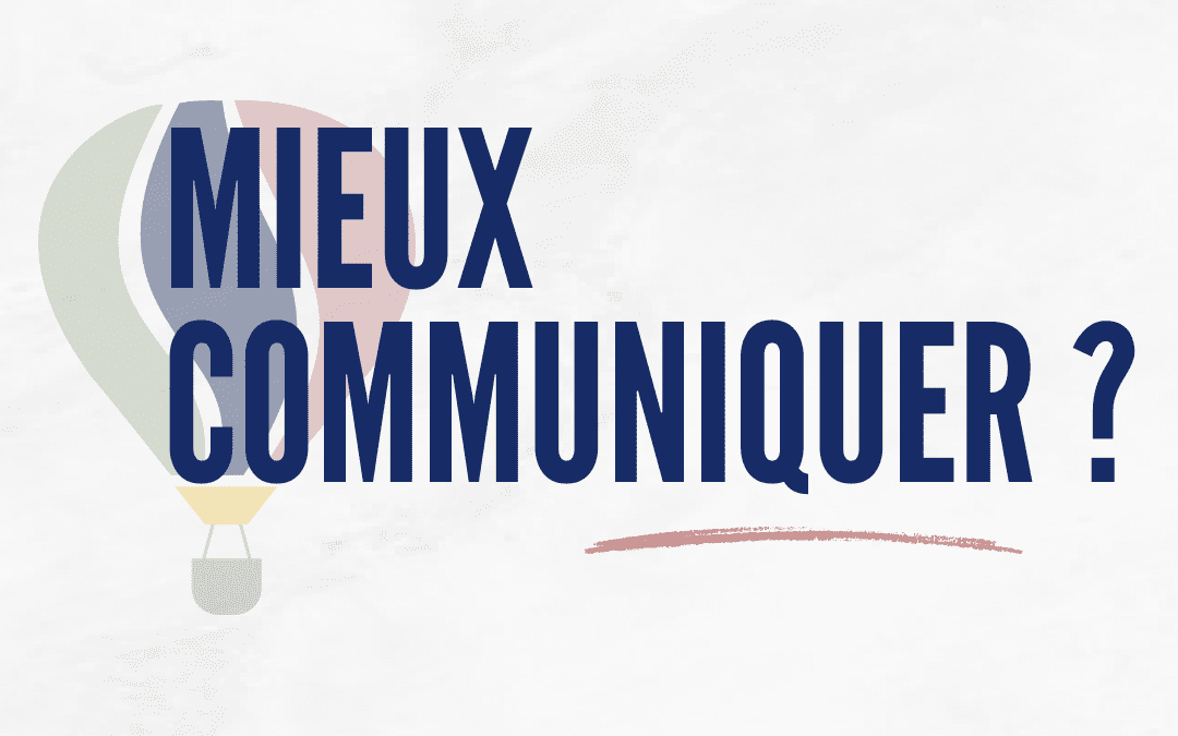 Comment mieux communiquer au travail ?