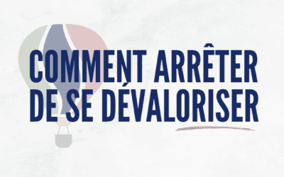 Comment arrêter de se dévaloriser ?